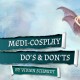 MagicCon 3 | Workshop | Medi-Cosplay Do's & Don'ts