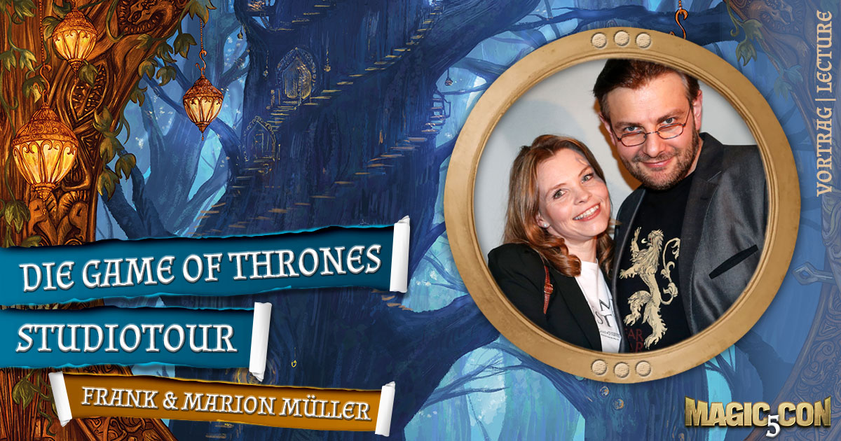 MagicCon 5 | Vortrag | Die Game of Thrones Studiotour | Frank & Marion Müller