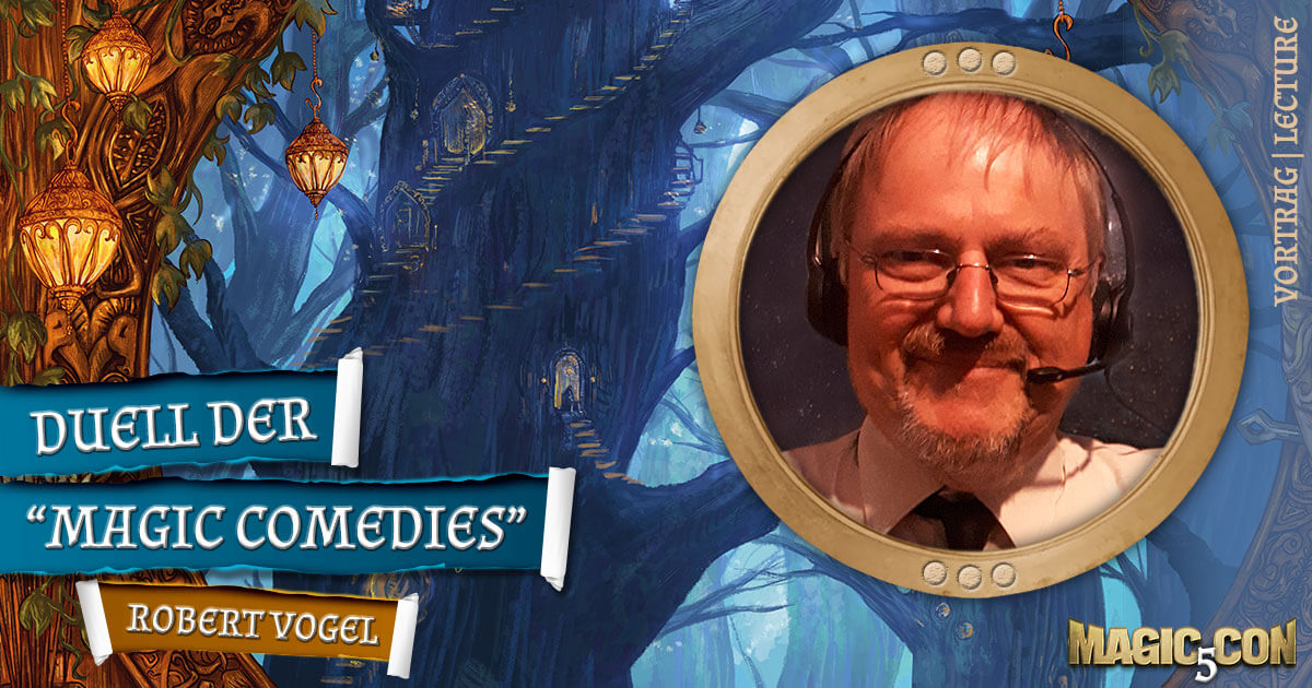 MagicCon 5 | Vortrag | Duell der "Magic Comedies" | Robert Vogel