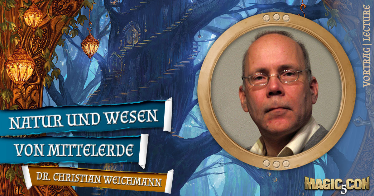 MagicCon 5 | Vortrag | Natur und Wesen von Mittelerde | Dr. Christian Weichmann